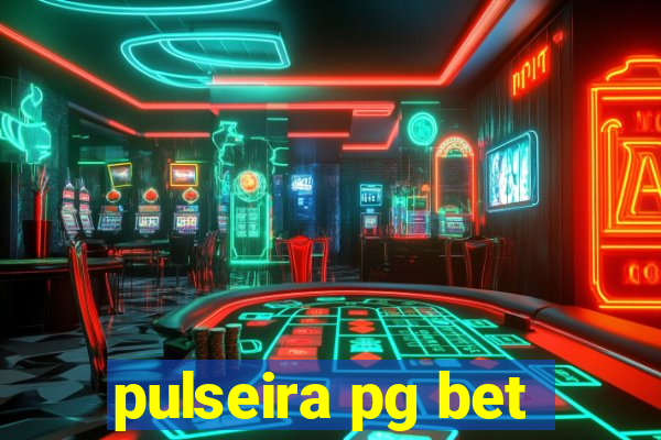 pulseira pg bet